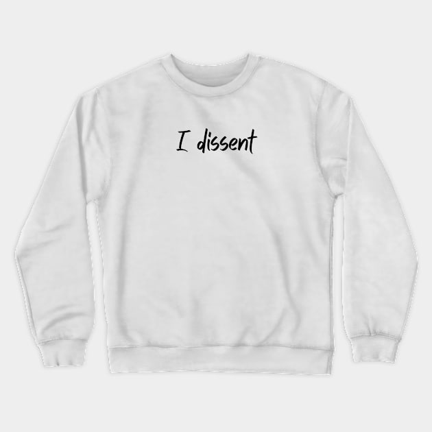 I dissent, Not fragile like a flower fragile like a bomb, feminist quote, women power Crewneck Sweatshirt by Maroon55